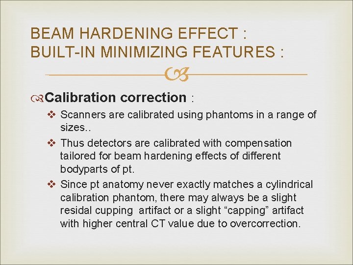BEAM HARDENING EFFECT : BUILT-IN MINIMIZING FEATURES : Calibration correction : v Scanners are