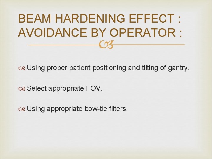 BEAM HARDENING EFFECT : AVOIDANCE BY OPERATOR : Using proper patient positioning and tilting