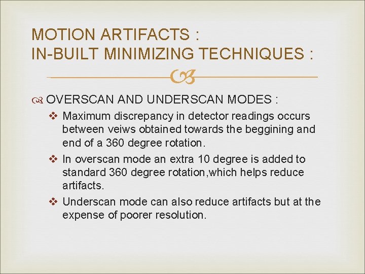 MOTION ARTIFACTS : IN-BUILT MINIMIZING TECHNIQUES : OVERSCAN AND UNDERSCAN MODES : v Maximum