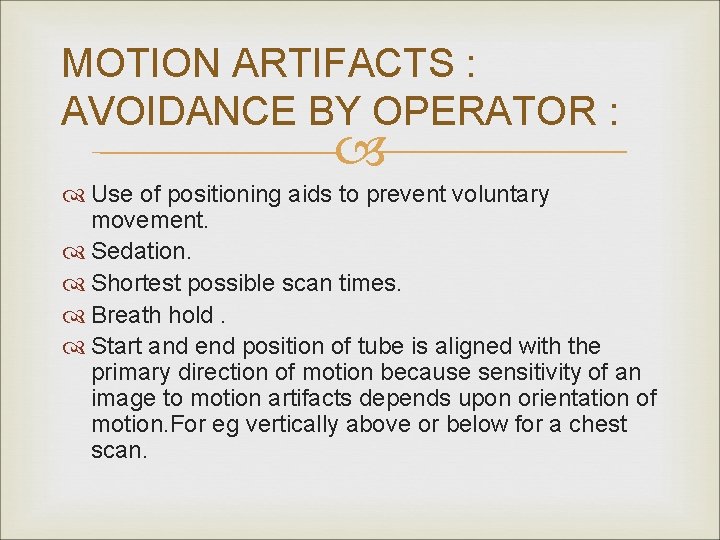 MOTION ARTIFACTS : AVOIDANCE BY OPERATOR : Use of positioning aids to prevent voluntary
