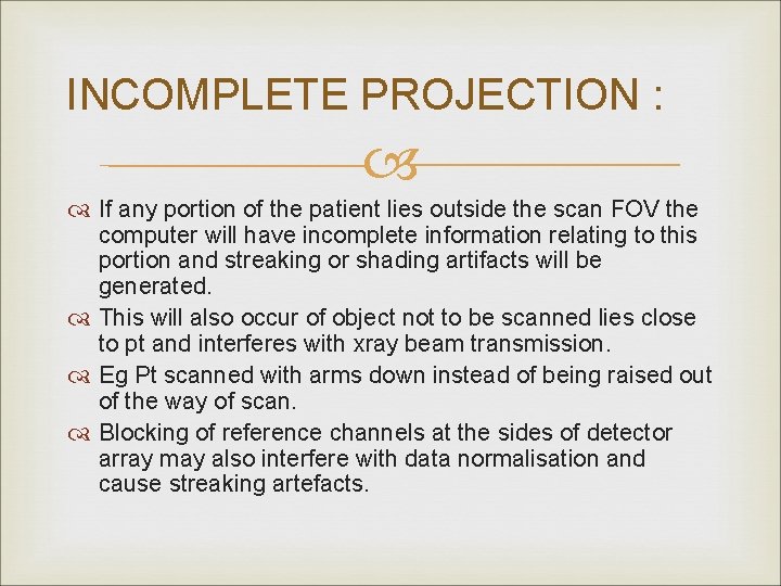 INCOMPLETE PROJECTION : If any portion of the patient lies outside the scan FOV