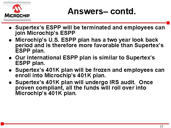 Answers– contd. l l l Supertex’s ESPP will be terminated and employees can join