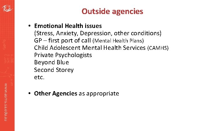 Outside agencies • Emotional Health issues (Stress, Anxiety, Depression, other conditions) GP – first