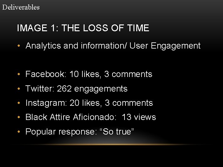 Deliverables IMAGE 1: THE LOSS OF TIME • Analytics and information/ User Engagement •