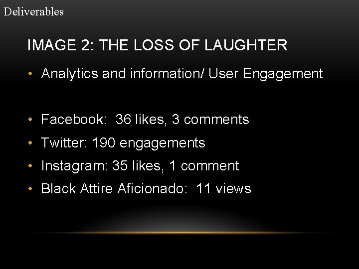 Deliverables IMAGE 2: THE LOSS OF LAUGHTER • Analytics and information/ User Engagement •