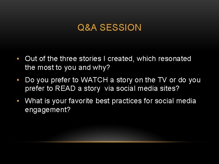 Q&A SESSION • Out of the three stories I created, which resonated the most