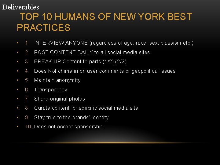 Deliverables TOP 10 HUMANS OF NEW YORK BEST PRACTICES • 1. INTERVIEW ANYONE (regardless