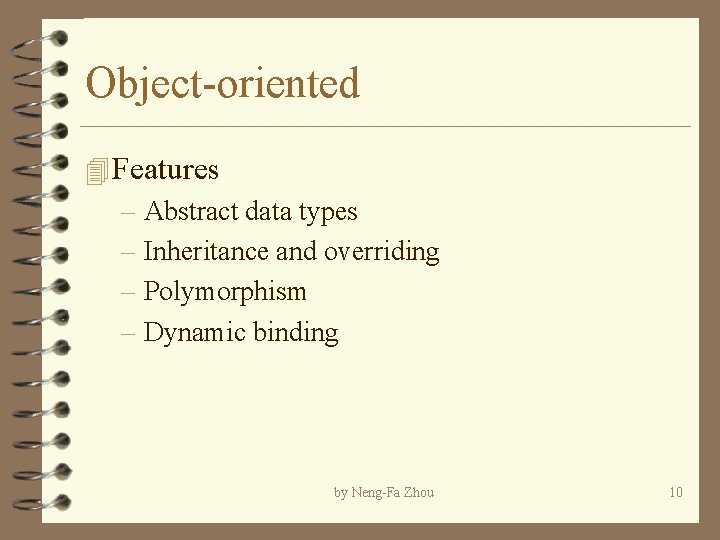 Object-oriented 4 Features – Abstract data types – Inheritance and overriding – Polymorphism – Object-oriented 4 Features – Abstract data types – Inheritance and overriding – Polymorphism –
