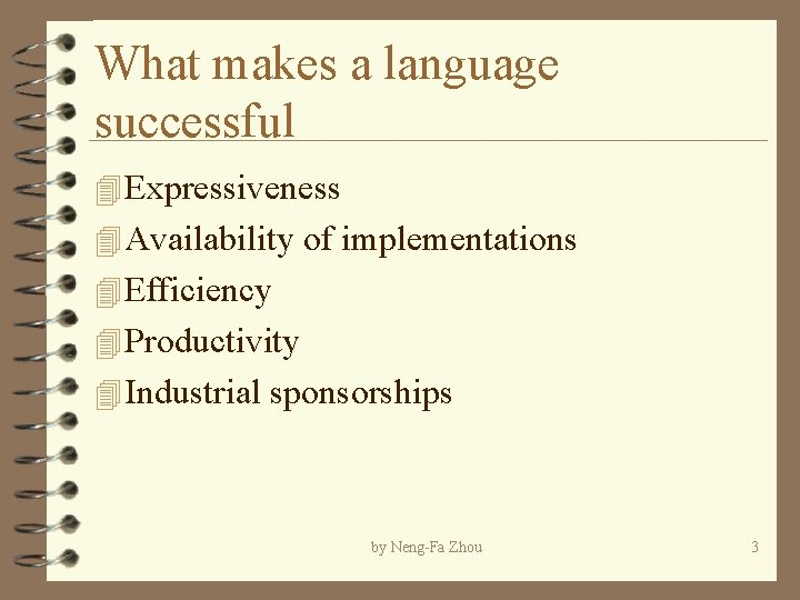 What makes a language successful 4 Expressiveness 4 Availability of implementations 4 Efficiency 4 What makes a language successful 4 Expressiveness 4 Availability of implementations 4 Efficiency 4