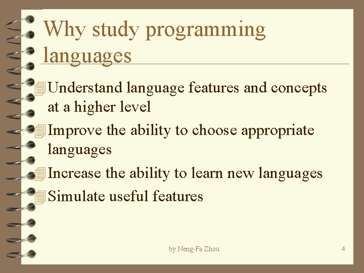 Why study programming languages 4 Understand language features and concepts at a higher level Why study programming languages 4 Understand language features and concepts at a higher level