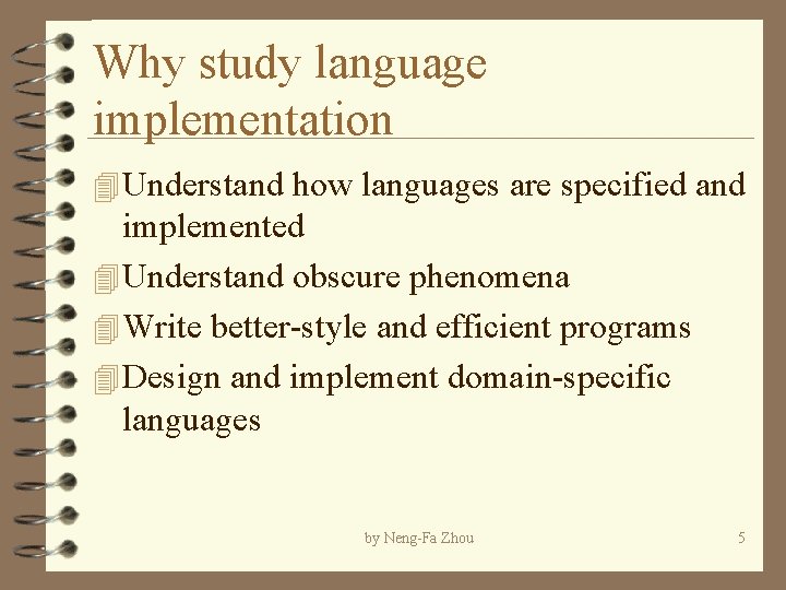 Why study language implementation 4 Understand how languages are specified and implemented 4 Understand Why study language implementation 4 Understand how languages are specified and implemented 4 Understand