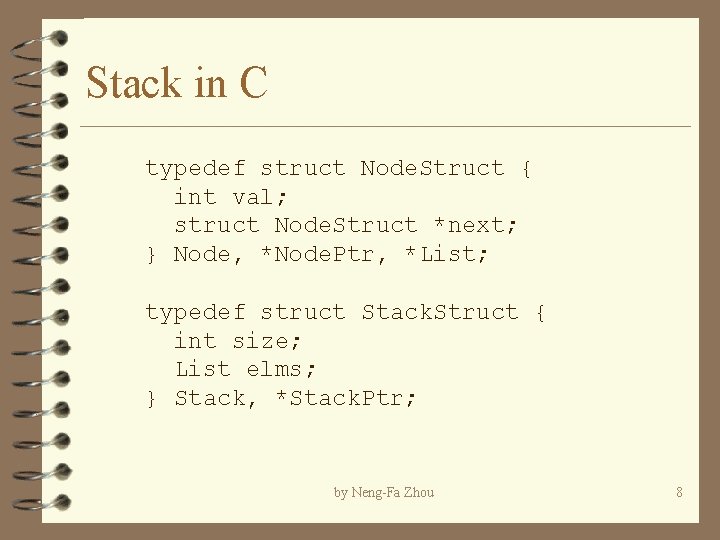 Stack in C typedef struct Node. Struct { int val; struct Node. Struct *next; Stack in C typedef struct Node. Struct { int val; struct Node. Struct *next;