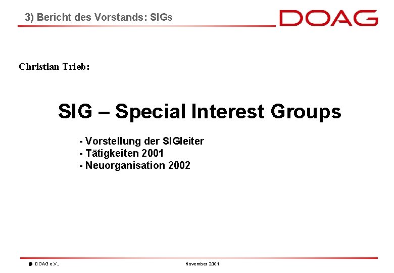 3) Bericht des Vorstands: SIGs Christian Trieb: SIG – Special Interest Groups - Vorstellung