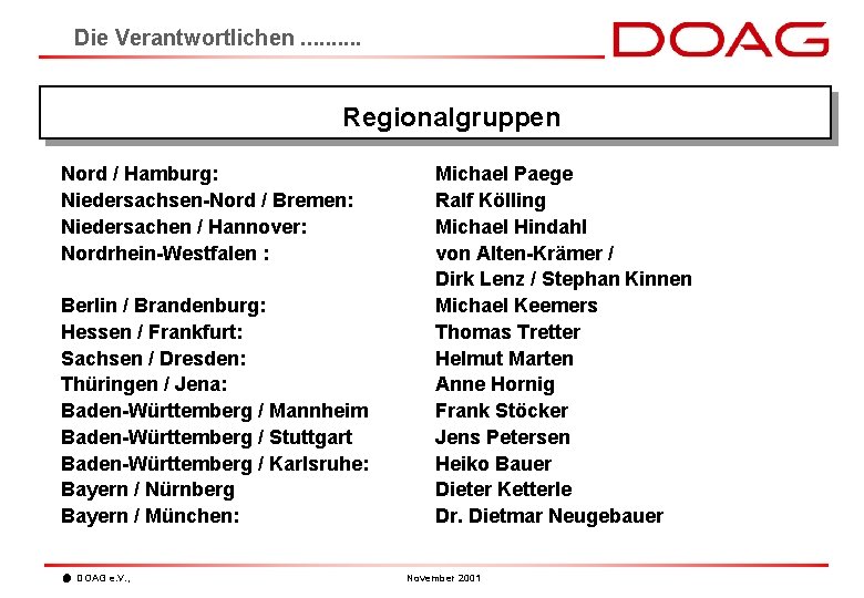 Die Verantwortlichen. . Regionalgruppen Nord / Hamburg: Niedersachsen-Nord / Bremen: Niedersachen / Hannover: Nordrhein-Westfalen