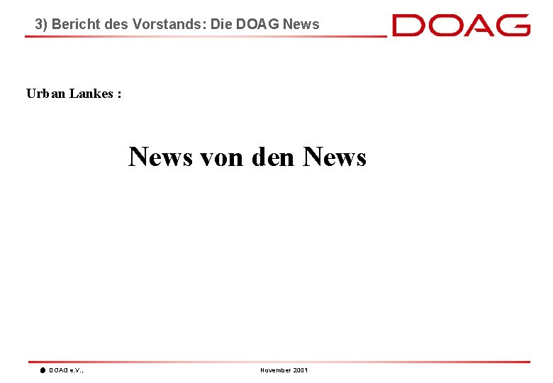 3) Bericht des Vorstands: Die DOAG News Urban Lankes : News von den News