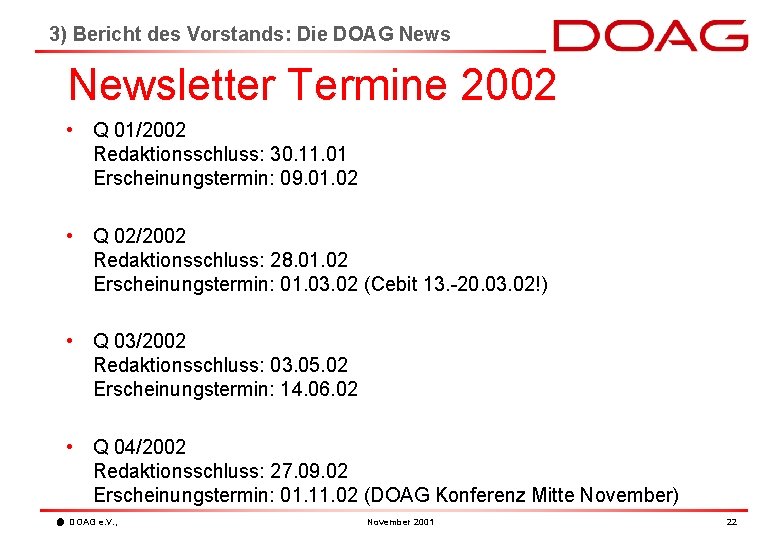 3) Bericht des Vorstands: Die DOAG Newsletter Termine 2002 • Q 01/2002 Redaktionsschluss: 30.
