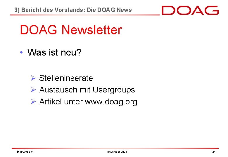 3) Bericht des Vorstands: Die DOAG Newsletter • Was ist neu? Ø Stelleninserate Ø