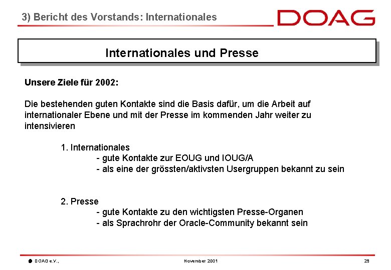 3) Bericht des Vorstands: Internationales und Presse Unsere Ziele für 2002: Die bestehenden guten