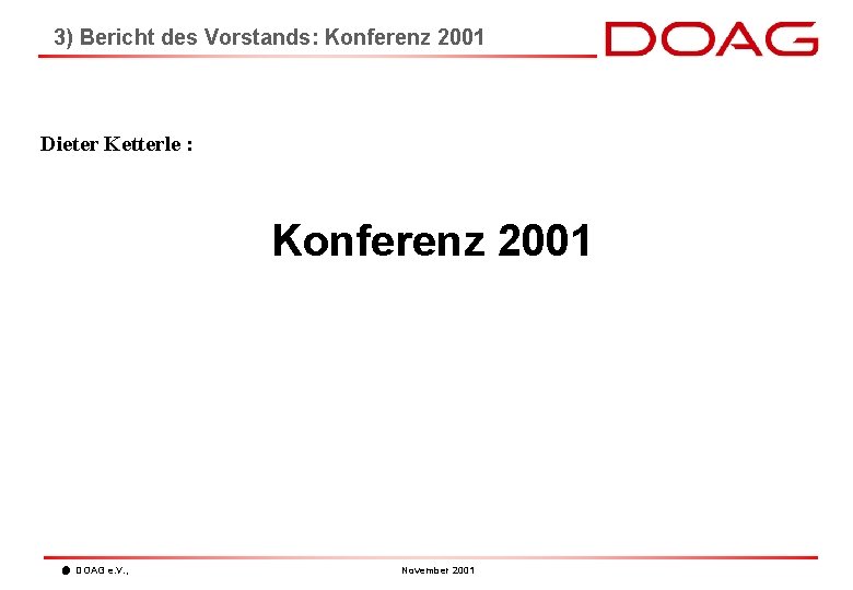 3) Bericht des Vorstands: Konferenz 2001 Dieter Ketterle : Konferenz 2001 DOAG e. V.
