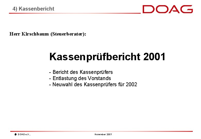 4) Kassenbericht Herr Kirschbaum (Steuerberater): Kassenprüfbericht 2001 - Bericht des Kassenprüfers - Entlastung des