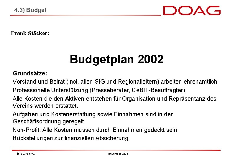 4. 3) Budget Frank Stöcker: Budgetplan 2002 Grundsätze: Vorstand und Beirat (incl. allen SIG