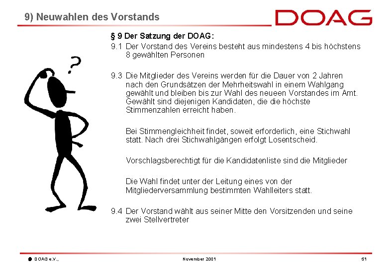 9) Neuwahlen des Vorstands § 9 Der Satzung der DOAG: 9. 1 Der Vorstand