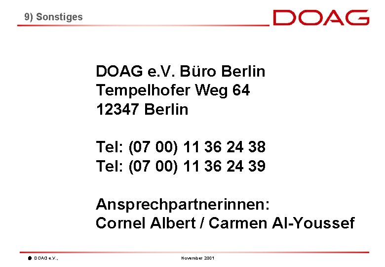 9) Sonstiges DOAG e. V. Büro Berlin Tempelhofer Weg 64 12347 Berlin Tel: (07