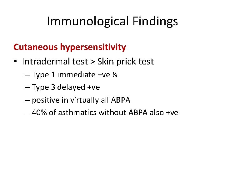 Immunological Findings Cutaneous hypersensitivity • Intradermal test > Skin prick test – Type 1