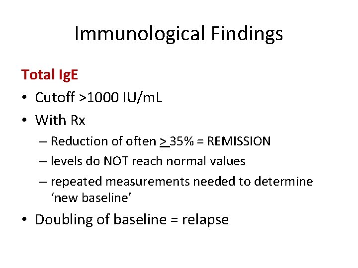 Immunological Findings Total Ig. E • Cutoff >1000 IU/m. L • With Rx –