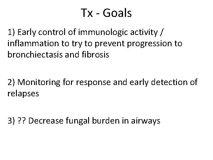 Tx - Goals 1) Early control of immunologic activity / inflammation to try to