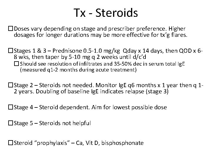 Tx - Steroids �Doses vary depending on stage and prescriber preference. Higher dosages for
