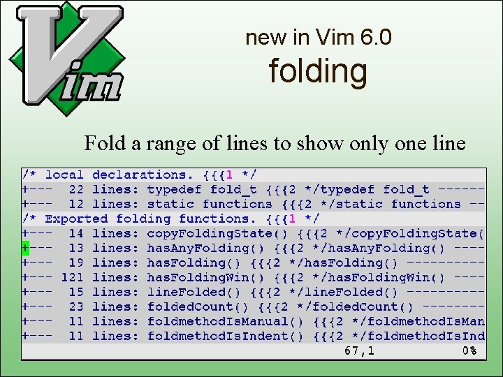new in Vim 6. 0 folding Fold a range of lines to show only