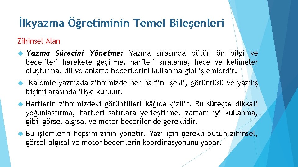 İlkyazma Öğretiminin Temel Bileşenleri Zihinsel Alan Yazma Sürecini Yönetme: Yazma sırasında bütün ön bilgi