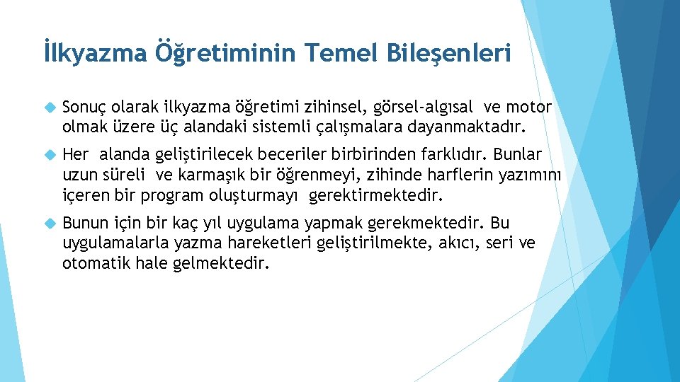 İlkyazma Öğretiminin Temel Bileşenleri Sonuç olarak ilkyazma öğretimi zihinsel, görsel-algısal ve motor olmak üzere