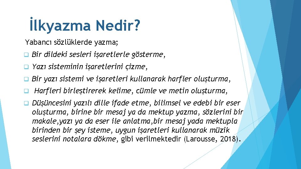 İlkyazma Nedir? Yabancı sözlüklerde yazma; q Bir dildeki sesleri işaretlerle gösterme, q Yazı sisteminin