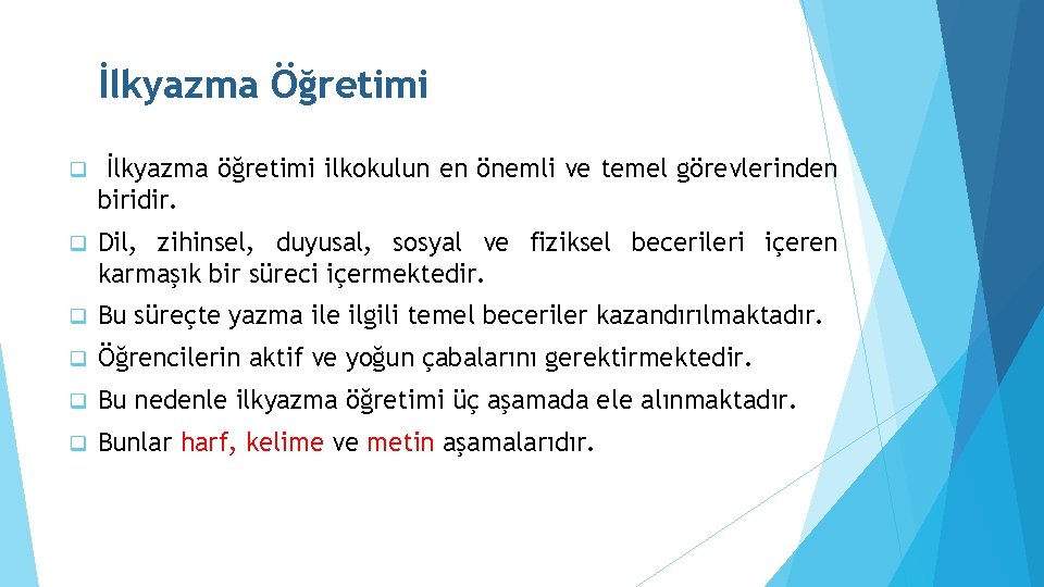 İlkyazma Öğretimi q İlkyazma öğretimi ilkokulun en önemli ve temel görevlerinden biridir. q Dil,