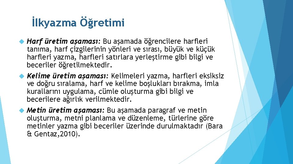 İlkyazma Öğretimi Harf üretim aşaması: Bu aşamada öğrencilere harfleri tanıma, harf çizgilerinin yönleri ve