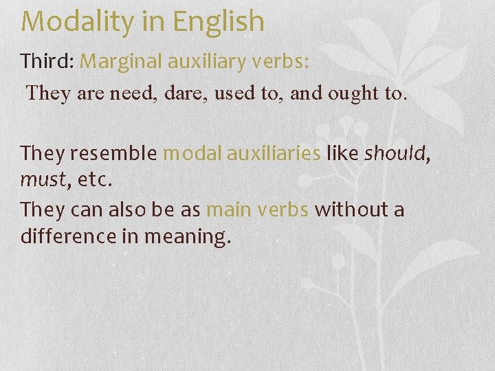 Modality in English Third: Marginal auxiliary verbs: They are need, dare, used to, and