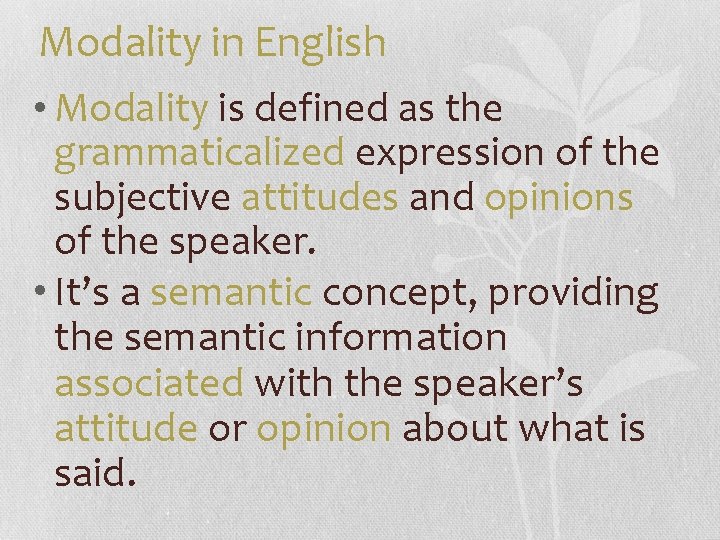 Modality in English • Modality is defined as the grammaticalized expression of the subjective