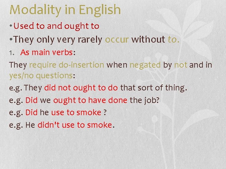 Modality in English • Used to and ought to • They only very rarely