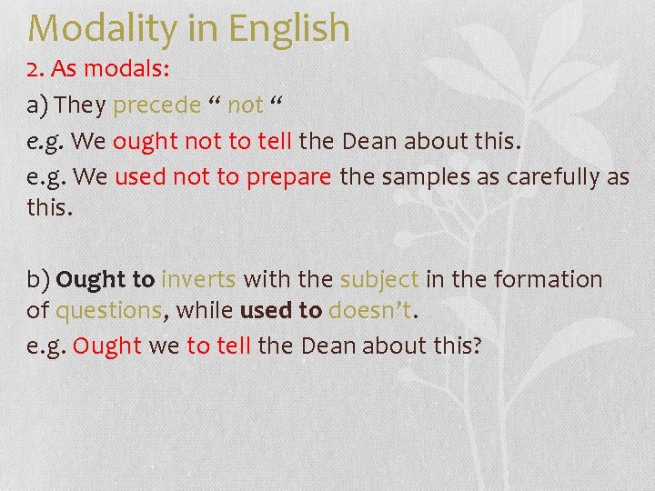 Modality in English 2. As modals: a) They precede “ not “ e. g.