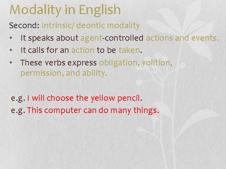Modality in English Second: Intrinsic/ deontic modality • It speaks about agent-controlled actions and