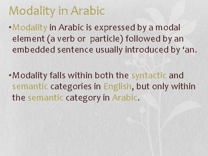 Modality in Arabic • Modality in Arabic is expressed by a modal element (a