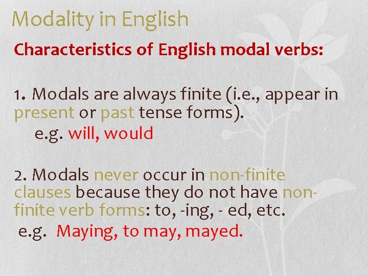 Modality in English Characteristics of English modal verbs: 1. Modals are always finite (i.