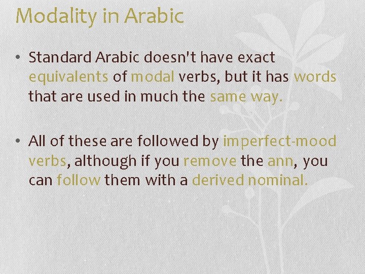 Modality in Arabic • Standard Arabic doesn't have exact equivalents of modal verbs, but