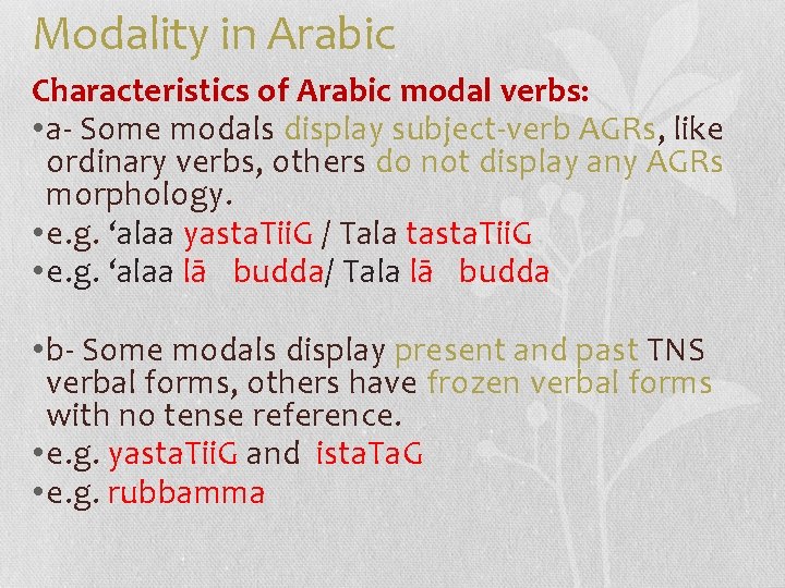 Modality in Arabic Characteristics of Arabic modal verbs: • a- Some modals display subject-verb