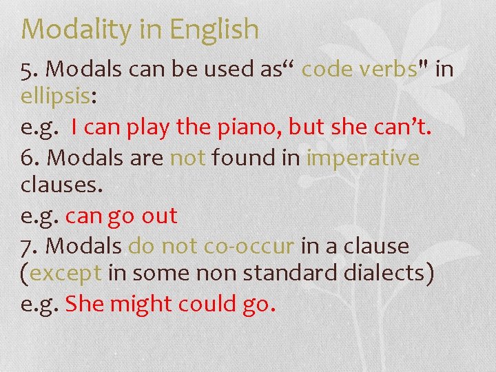 Modality in English 5. Modals can be used as“ code verbs" in ellipsis: e.