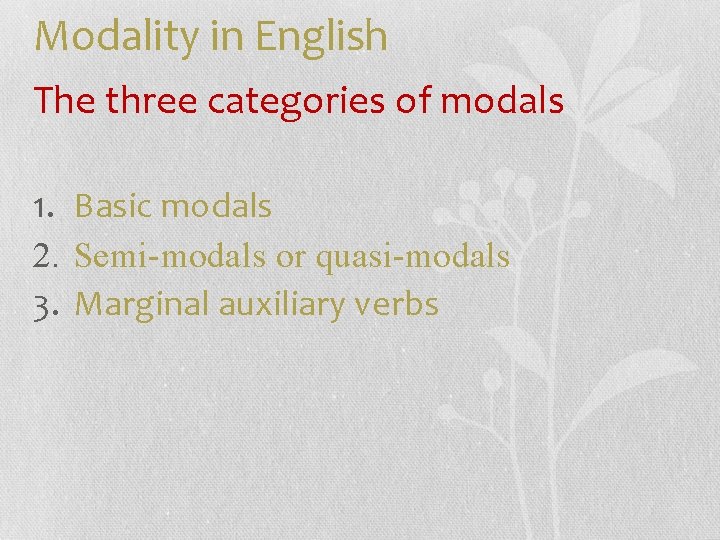 Modality in English The three categories of modals 1. Basic modals 2. Semi-modals or