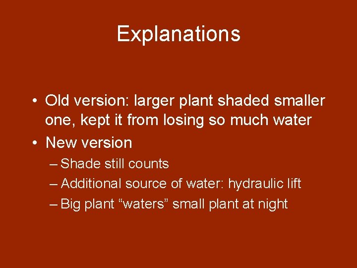 Explanations • Old version: larger plant shaded smaller one, kept it from losing so