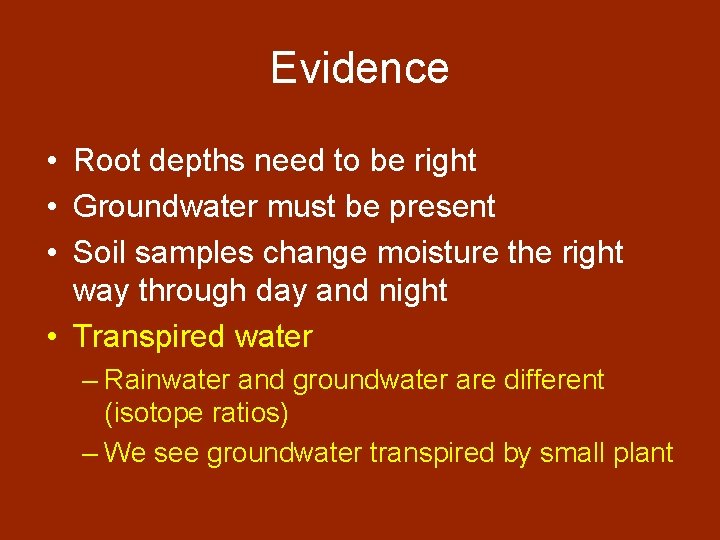 Evidence • Root depths need to be right • Groundwater must be present •